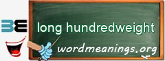 WordMeaning blackboard for long hundredweight